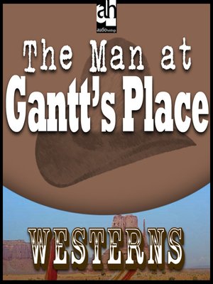 cover image of The Man at Gantt's Place